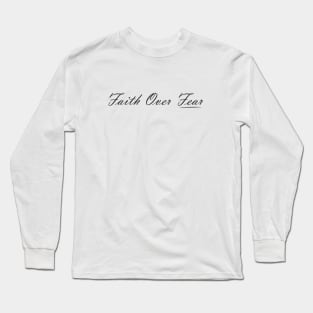 Faith Over Fear Long Sleeve T-Shirt